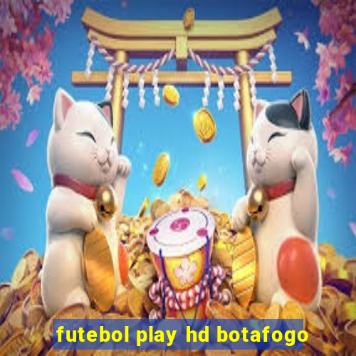 futebol play hd botafogo